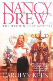 book cover of Nancy Drew 136: The Wedding Day Mystery by Carolyn Keene