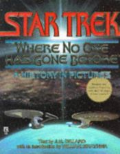 book cover of Star Trek: "Where No One Has Gone Before": A History in Pictures by Jeanne Kalogridis