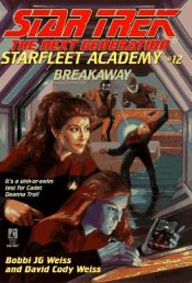 book cover of Star Trek: the Next Generation: Starfleet Academy : Breakaway by Bobbi J.G. Weiss