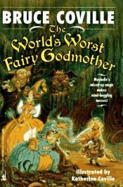 book cover of The World's Worst Fairy Godmother by Bruce Coville|Katherine Coville