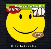 book cover of The Rhino History of Rock n Roll the 70s by Byron Preiss