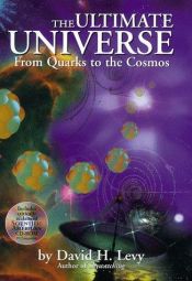 book cover of The Ultimate Universe : The Most Up-to-Date Guide to the Cosmos by David H. Levy