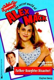 book cover of Father Daughter Disaster the Secret World of Alex Mack 16 (Alex Mack) by Clayton Emery