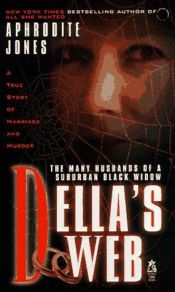 book cover of Della's web : a true story of marriage and murder by Aphrodite Jones