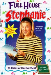 book cover of To Cheat Or Not To Cheat (Full House Stephanie) by Devra Newberger Speregen