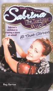 book cover of Sabrina, the Teenage Witch v.12 All That Glitters by Ray Garton