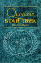 book cover of Quotable Star Trek by Jill Sherwin