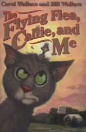 book cover of The Flying Fle, Callie, and Me by Bill Wallace