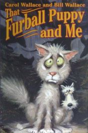 book cover of That furball puppy and me by Bill Wallace