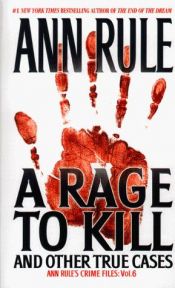 book cover of A Rage to Kill by Αν Ρουλ