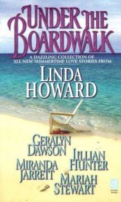 book cover of Under the boardwalk: a dazzling collection of all new summertime love stories by Geralyn Dawson|Jillian Hunter|Mariah Stewart|Miranda Jarrett|לינדה הווארד