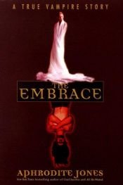 book cover of The Embrace : A True Vampire Story by Aphrodite Jones