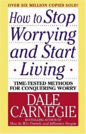 book cover of How to Stop Worrying and Start Living by Дејл Карнеги