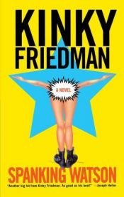 book cover of Spanking Watson by Kinky Friedman