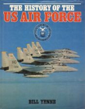 book cover of The History of the US Air Force by Bill Yenne