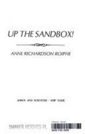 book cover of Up the Sand Box by Anne Richardson Roiphe