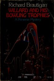 book cover of Willard and His Bowling Trophies: A Perverse Mystery by ריצ'רד בראוטיגן