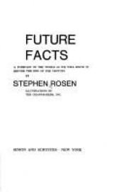 book cover of Future Facts, the Way Things Are Going to Work in the Future in Technology, Science, Medicine, and Life by Stephen rosen