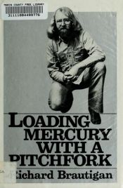 book cover of Loading mercury with a pitchfork by リチャード・ブローティガン