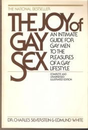 book cover of The Joy of gay sex : an intimate guide for gay men to the pleasures of a gay lifestyle (1st ed.) by Charles Silverstein