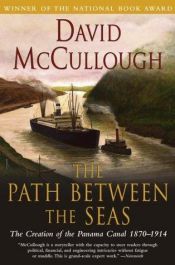 book cover of The Path between the Seas: The Creation of the Panama Canal, 1870-1914 by David McCullough