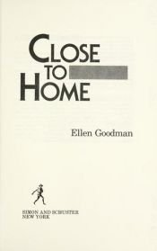 book cover of Close to home by Ellen Goodman