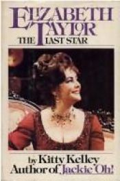 book cover of Elizabeth Taylor: The Last Star by Kitty Kelley