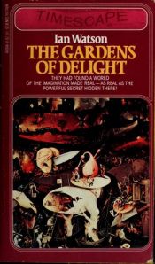 book cover of The Gardens of Delight by Ian Watson