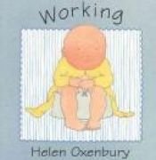 book cover of Working (Oxenbury Board Books) by Helen Oxenbury