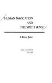 book cover of Human navigation and the sixth sense by Robin Baker