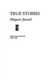 book cover of True stories by Margaret Atwoodová
