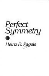 book cover of Perfect Symmetry: The Search for the Beginning of Time by Heinz Pagels