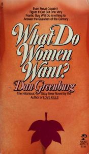 book cover of What Do Women Want by Dan Greenburg