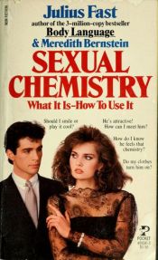 book cover of Sexual Chemistry: What It Is, How to Use It by Julius Fast