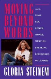 book cover of Moving Beyond Words: Age, Rage, Sex, Power, Money, Muscles: Breaking the Boundries of Gender by غلوريا ستاينم