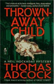 book cover of Thrown Away Child (Neil Hockaday Mystery) by Thomas Adcock