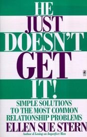 book cover of He Just Doesn't Get It! Simple Solutions to the Most Common Relationship Problems by Ellen Sue Stern