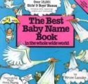 book cover of The Best Baby Name Book In The Whole Wide World by Bruce Lansky