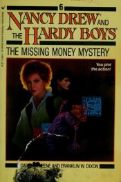book cover of The Missing Money Mystery (Nancy Drew & the Hardy Boys: Be a Detective Mystery #6) by Carolyn Keene