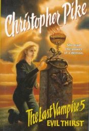 book cover of Last Vampire, Book 5 : Evil Thirst by Christopher Pike