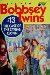 book cover of Case of the Crying Clown, The (New Bobbsey Twins #13) by Laura Lee Hope