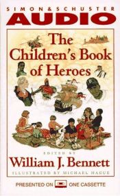 book cover of The CHILDREN'S BOOK OF HEROES CD by William Bennett