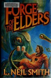 book cover of Forge of the Elders by L. Neil Smith