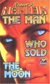 book cover of Man Who Sold the Moon by Роберт Энсон Хайнлайн