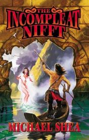 book cover of The incompleat Nifft by Michael Shea