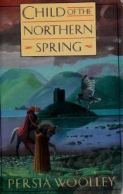 book cover of Child of the Northern Spring by Persia Woolley