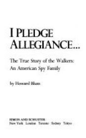 book cover of I Pledge Allegiance: The True Story of the Walkers : An American Spy Family by Howard Blum