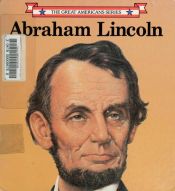 book cover of Abraham Lincoln, the Great American Series by Kathie Billingslea Smith