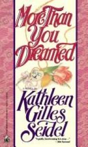 book cover of More Than You Dreamed by Kathleen Gilles Seidel