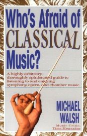 book cover of Who's Afraid of Classical Music by Michael Walsh